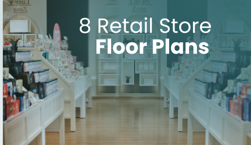 8 Retail Store Floor Plans: How to Find the Best Retail Store Layout